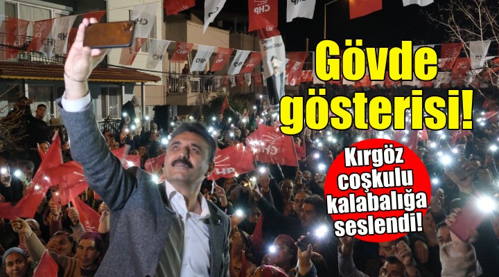 Kırgöz: Gücümüzü Dikili ittifakından alıyoruz!