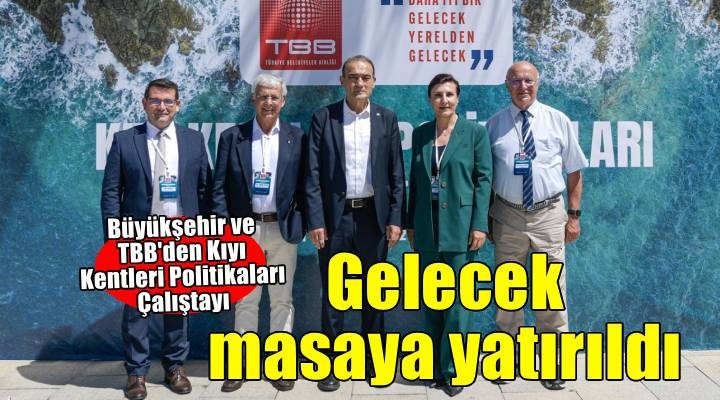 Kıyı kentlerinin geleceği masaya yatırıldı