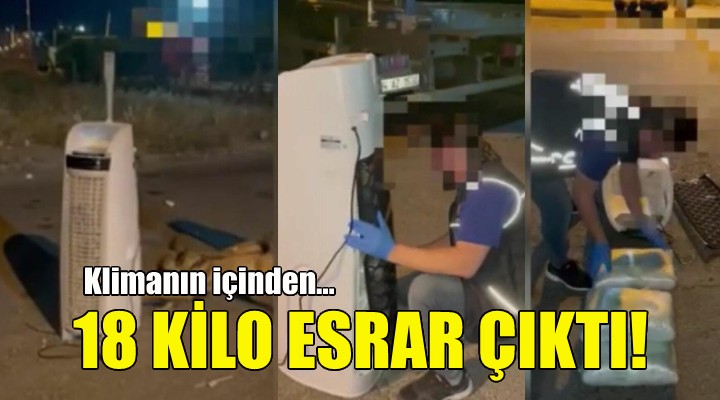 Klimanın içinden 18 kilo esrar çıktı!