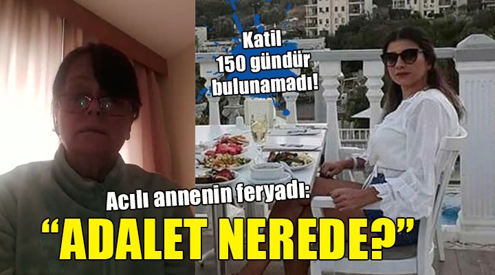 Kocası tarafından öldürülen Ezgi Zerkin in annesi:  Adalet nerede? 