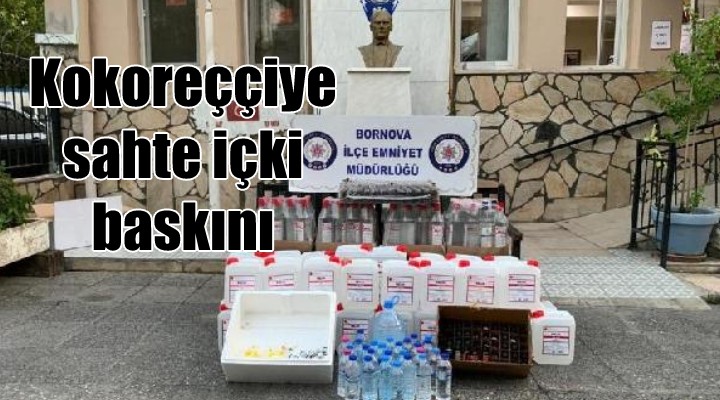 Kokoreççiye sahte içki baskını