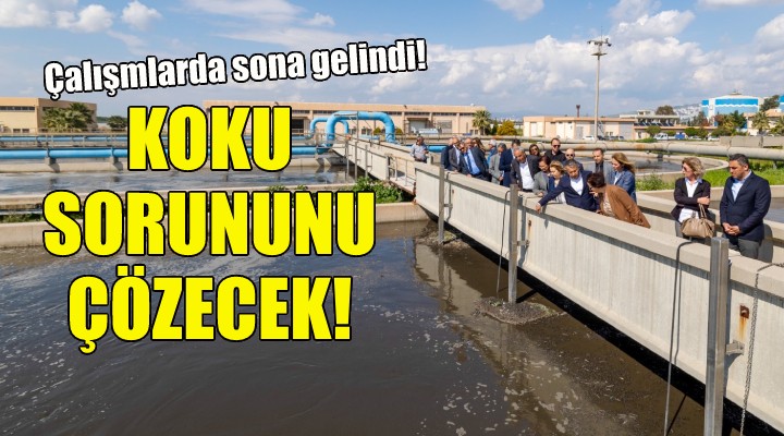 Koku sorununu çözecek... Çiğli de sona gelindi!