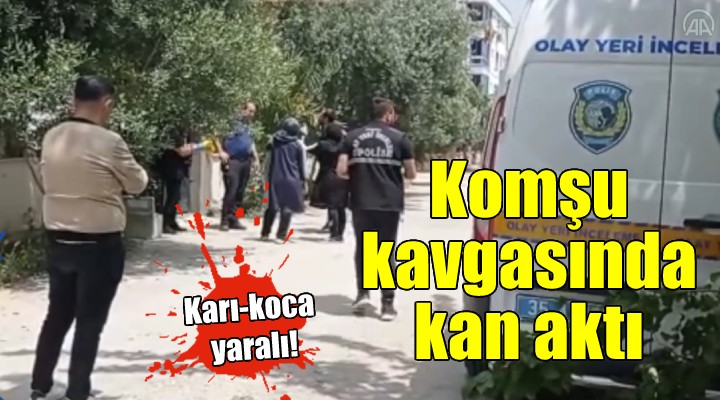 Komşu kavgasında kan aktı...