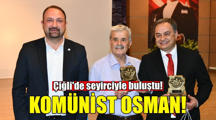 Komünist Osman Çiğli’de seyirciyle buluştu!