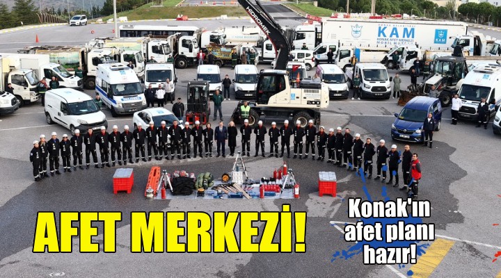 Konak Afet Merkezi göreve hazır!