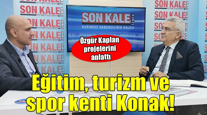 Konak Belediye Başkan Aday Adayı Özgür Kaplan, projelerini anlattı