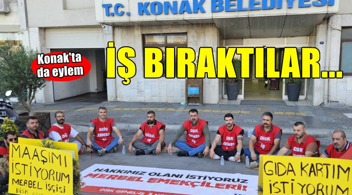 Konak Belediyesi nde iş bırakma eylemi!