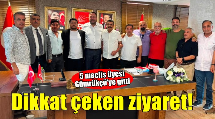 Konak Belediyesi'nin 5 meclis üyesi Gümrükçü'yü ziyaret etti