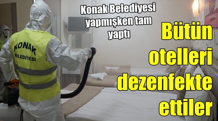 Konak Belediyesi’nden ilçedeki tüm otellere dezenfeksiyon