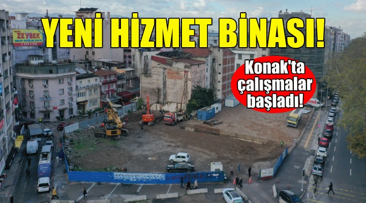 Konak Belediyesi’nin yeni hizmet binası inşaatı başladı!