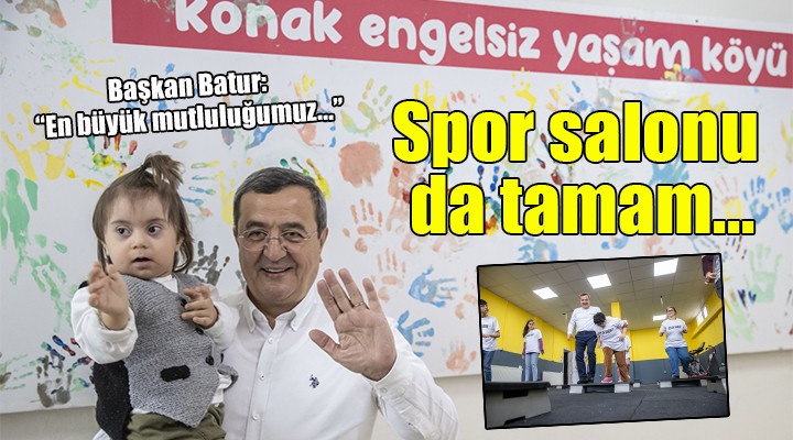 Konak Engelsiz Yaşam Köyü ne yeni spor salonu...