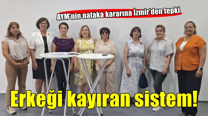 Konak Kent Konseyi Kadın Meclisi’nden AYM’nin nafaka tepki!