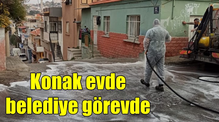 Konak evde, belediye görevde!