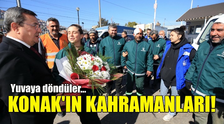 Konak ın kahramanları yuvaya döndü!