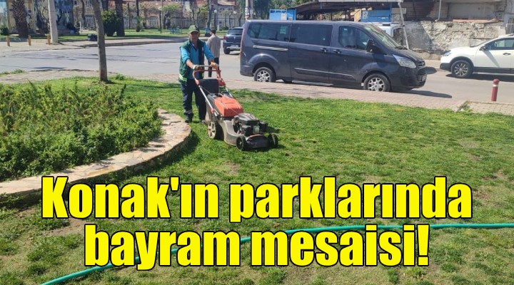 Konak ın parklarında bayram mesaisi!