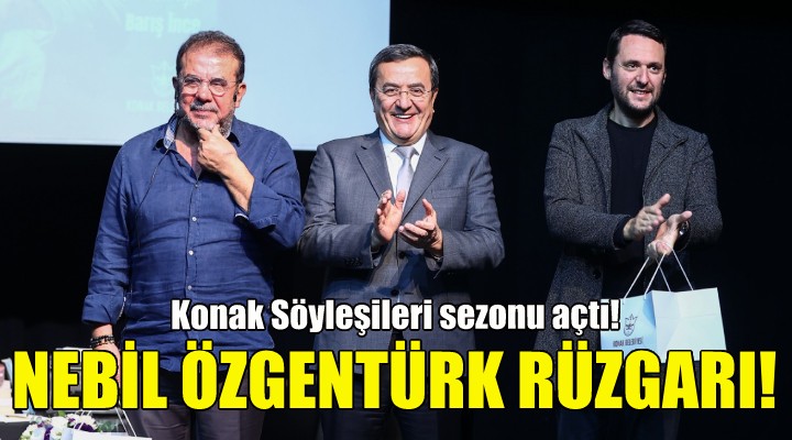 Konak, sezonu Nebil Özgentürk le açtı!