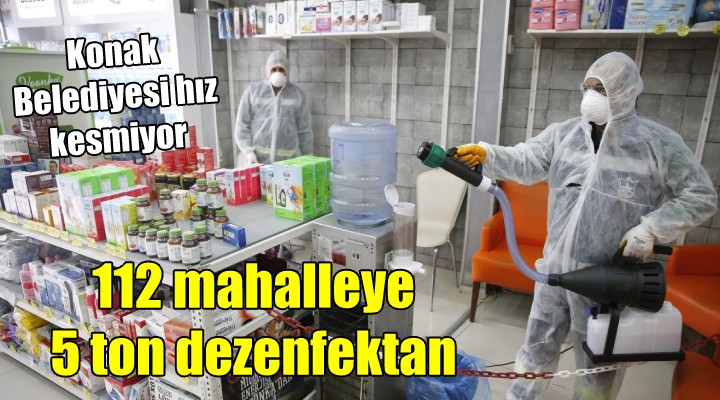 Konak ta 112 mahalleye 5 ton dezenfektan...