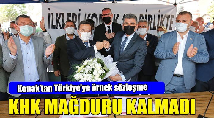 Konak ta Türkiye ye örnek sözleşme... KHK MAĞDURU KALMADI!