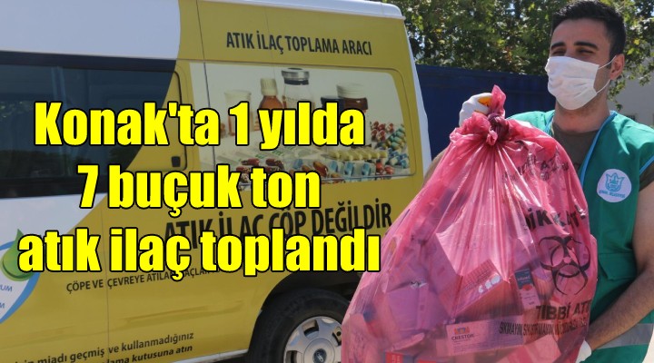 Konak ta bir yılda 7 buçuk ton atık ilaç toplandı