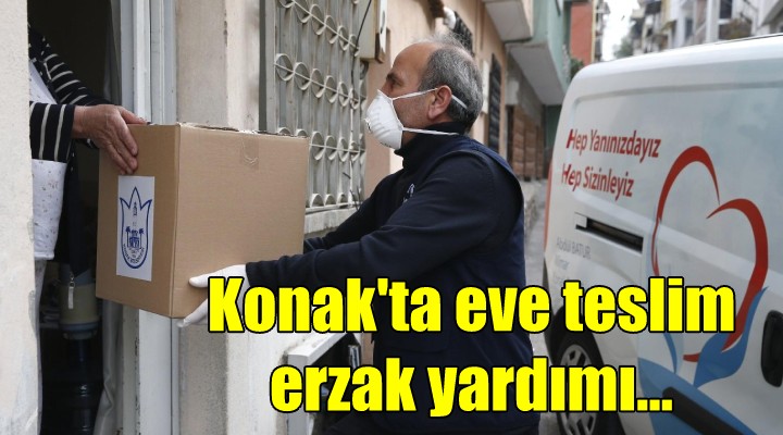 Konak ta eve teslim erzak yardımı