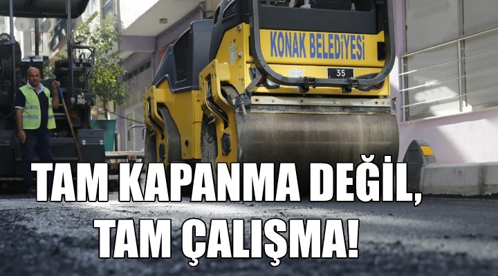 Konak ta tam çalışma dönemi!