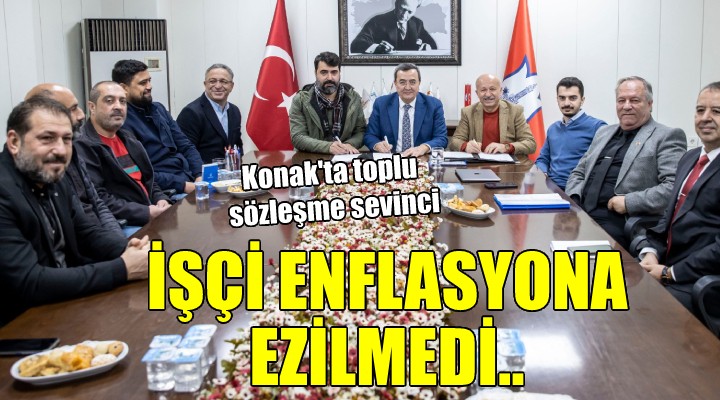 Konak ta toplu sözleşme sevinci... İşçi enflasyona ezilmedi...