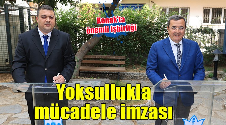 Konak ta yoksullukla mücadele imzası...