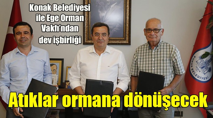 Konak tan dev işbirliği... Atıklar ormana dönüşecek