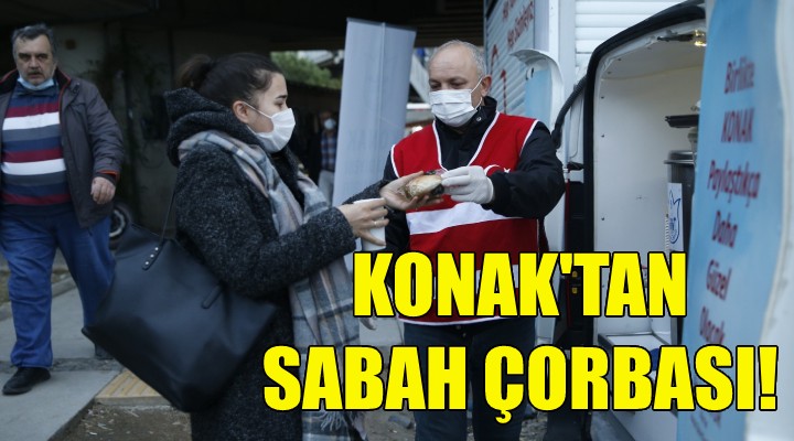 Konak tan sabah çorbası!