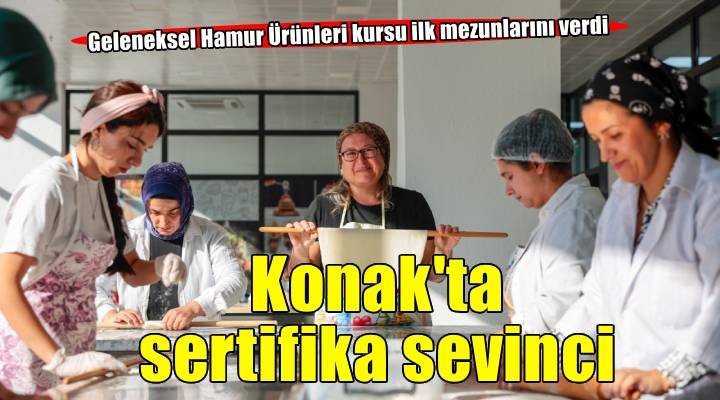 Konak’ın Hamur Ürünleri Yapımı Kursu mezunlarını verdi