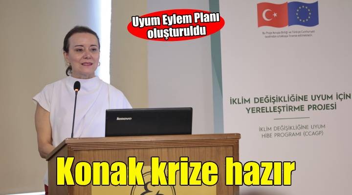 Konak’ın İklim Değişikliğine Uyum Eylem Planı oluşturuldu