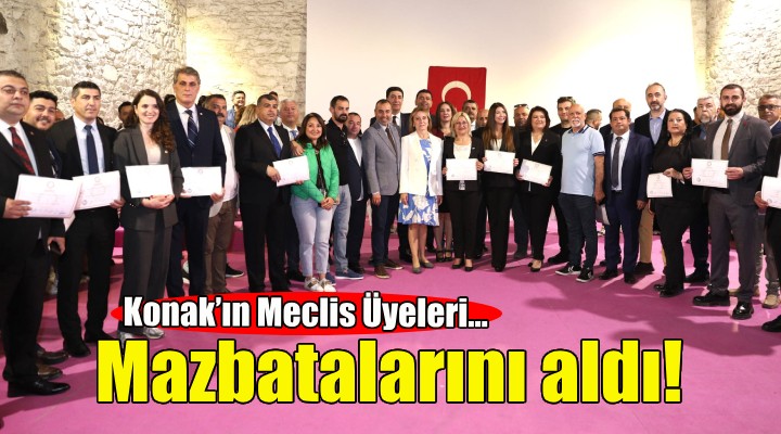 Konak’ın Meclis Üyeleri mazbatalarını aldı!