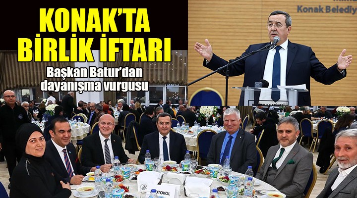 Konak’ın geleneksel iftar sofrasında dayanışma vurgusu... Batur: Birbirini kucaklayan bir anlayışa ihtiyaç var!