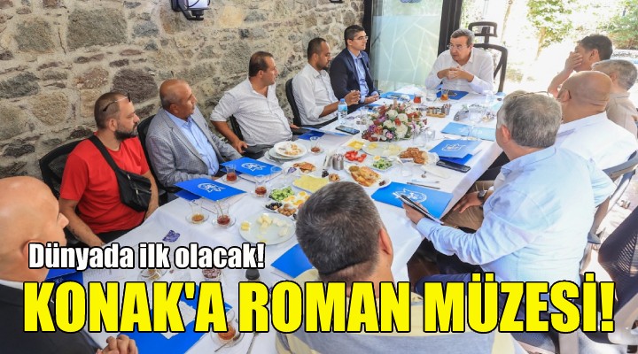 Konak’a Roman Müzesi!