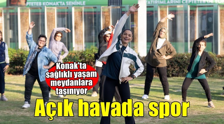 Konak’ta açık havada sabah sporu başlıyor
