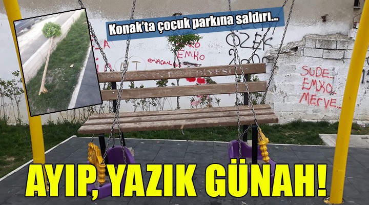 Konak’ta çocuk  parkına saldırı...