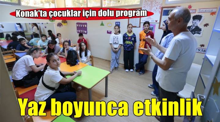 Konak’ta çocuklar için yaz etkinlikleri başladı