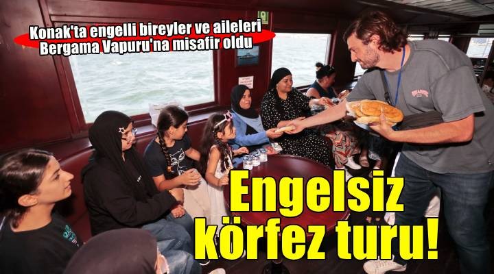 Konak’ta engelsiz Körfez turu