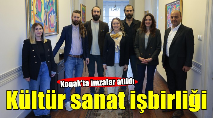 Konak’ta imzalar sanat için atıldı