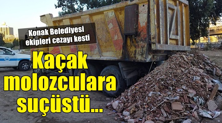 Konak’ta kaçak molozculara suçüstü