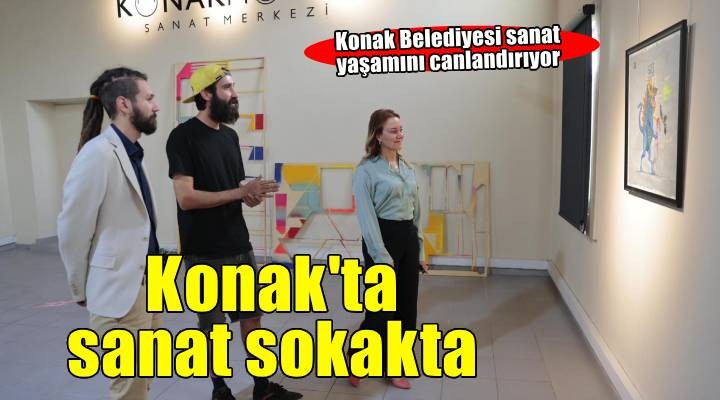Konak’ta sanat sokaklara yayılmaya devam ediyor