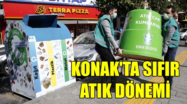 Konak’ta  sıfır atık  dönemi