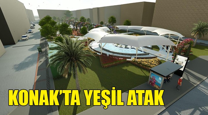 Konak’ta yeşil atak