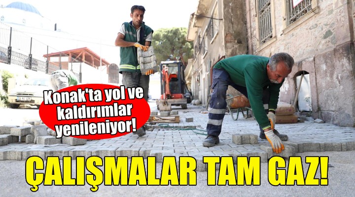 Konak’ta yol ve kaldırım çalışmaları tam gaz!