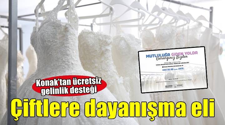 Konak’tan mutluluk yolundaki çiftlere gelinlik desteği