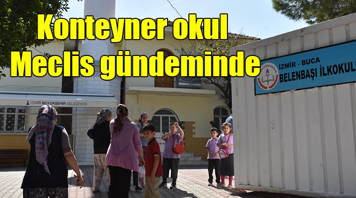 Konteyner okul, Meclis gündeminde