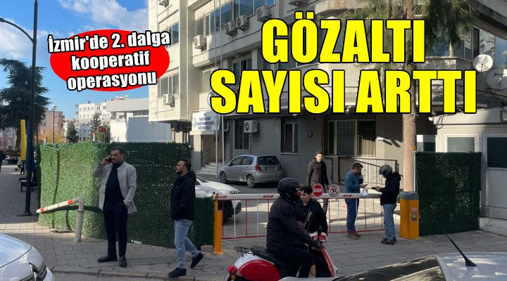 Kooperatif operasyonunda gözaltı sayısı arttı