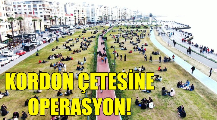 Kordon çetesine operasyon!