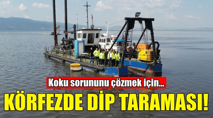 Körfezde koku sorununu çözmek için dip taraması!