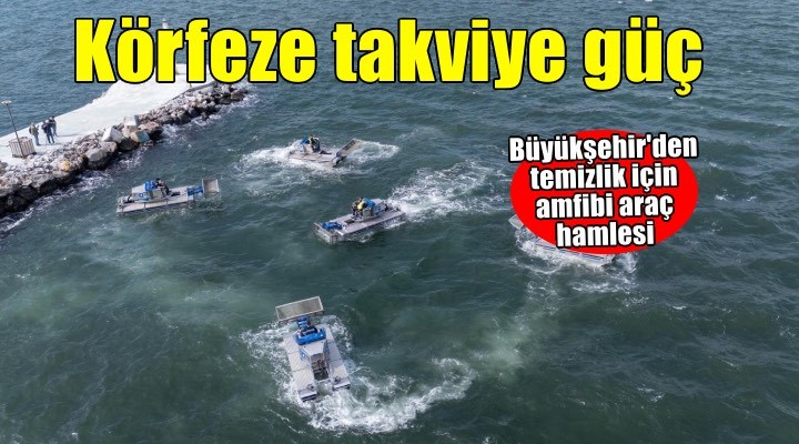 Körfez’in temizliği için takviye güç